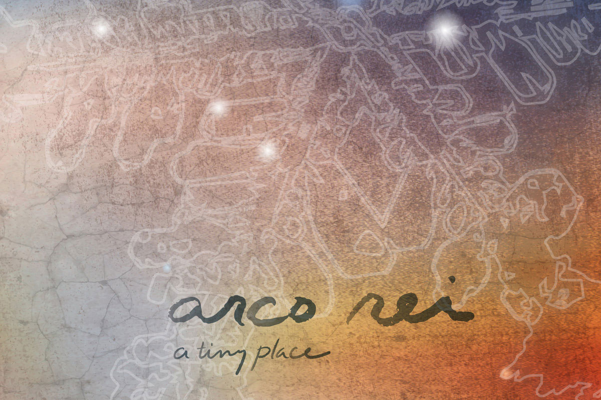 Arco Rei - A Tiny Place